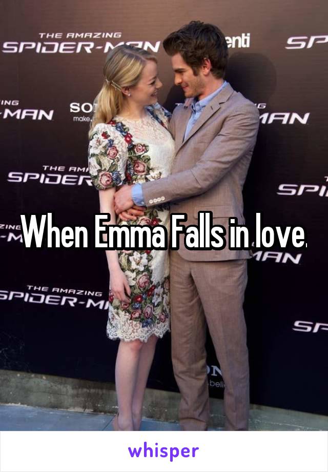 When Emma Falls in love.