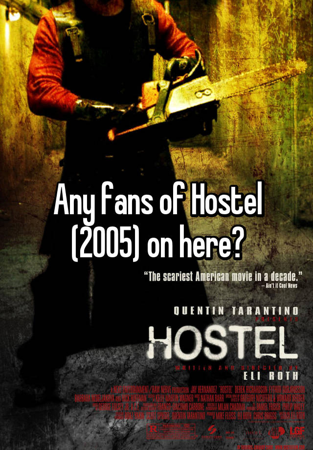 Any fans of Hostel (2005) on here?