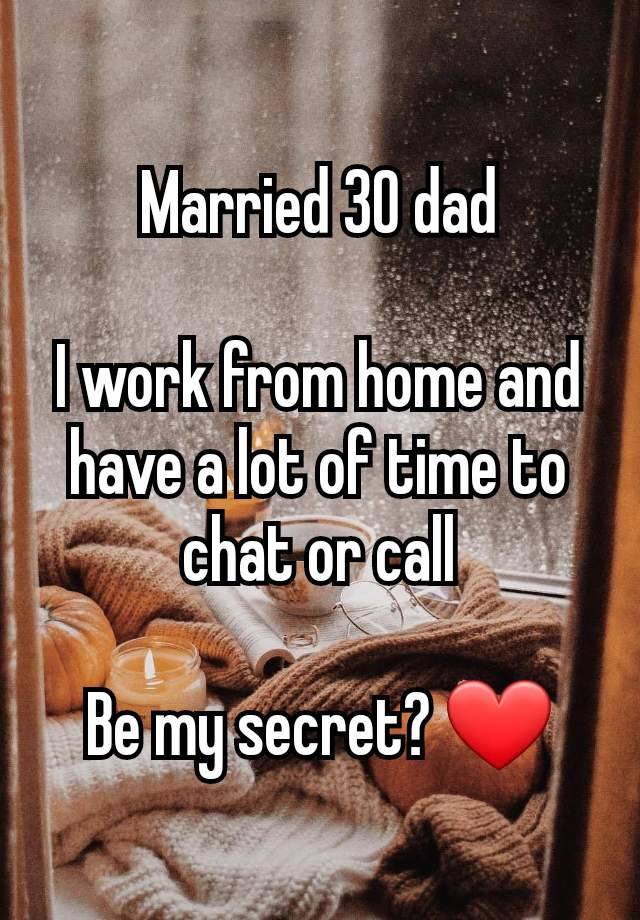 Married 30 dad

I work from home and have a lot of time to chat or call

Be my secret? ❤️