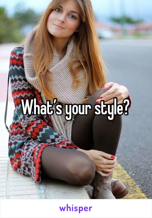 What’s your style?