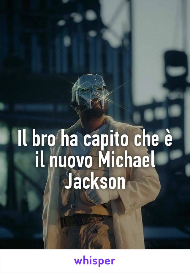 Il bro ha capito che è il nuovo Michael Jackson