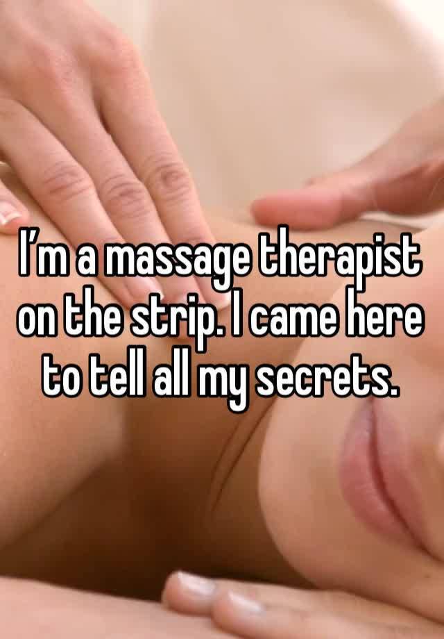 I’m a massage therapist on the strip. I came here to tell all my secrets.