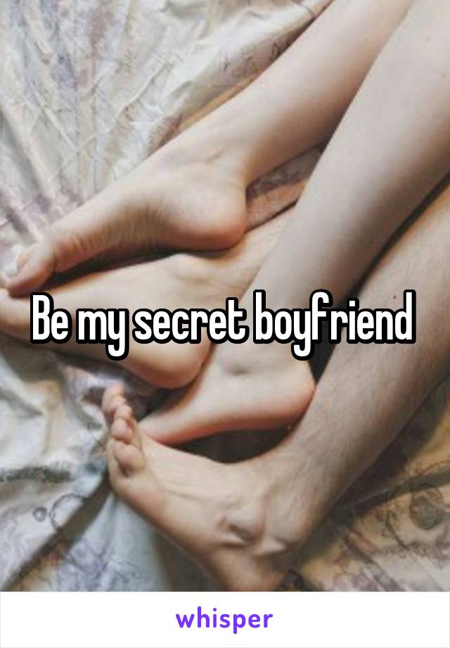 Be my secret boyfriend 