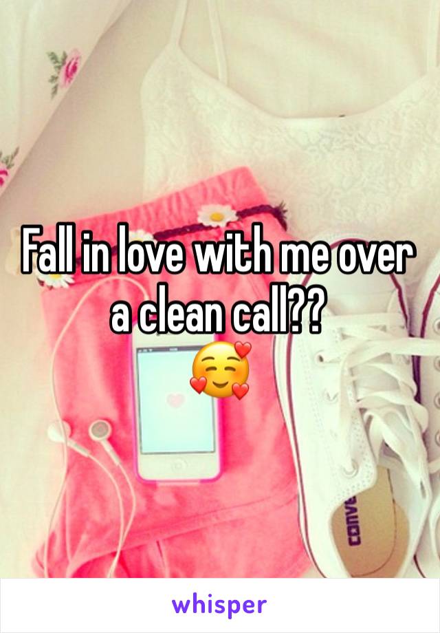 Fall in love with me over a clean call?? 
🥰