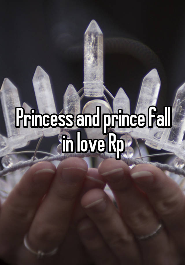 Princess and prince fall in love Rp