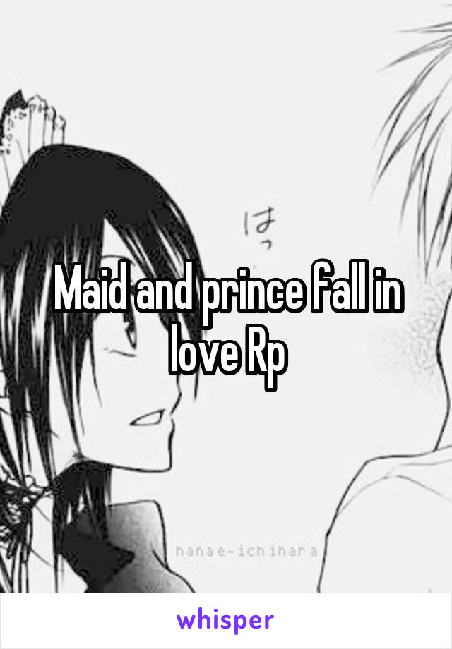 Maid and prince fall in love Rp