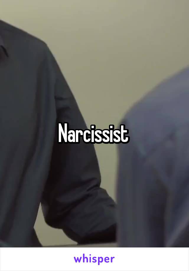 Narcissist 