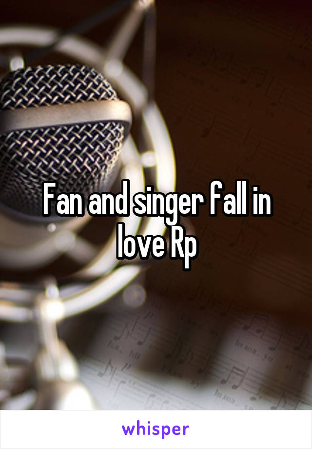 Fan and singer fall in love Rp