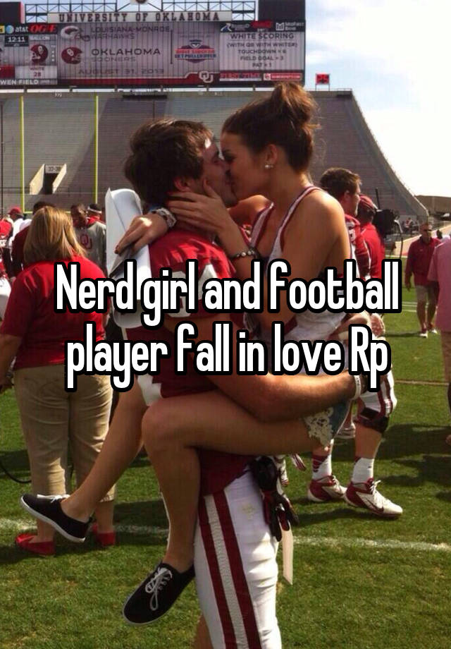 Nerd girl and football player fall in love Rp