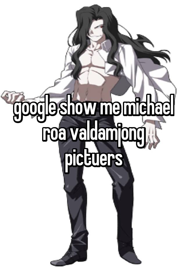 google show me michael roa valdamjong pictuers