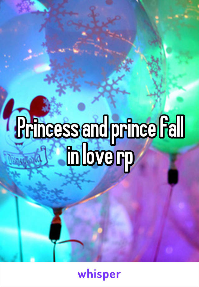 Princess and prince fall in love rp