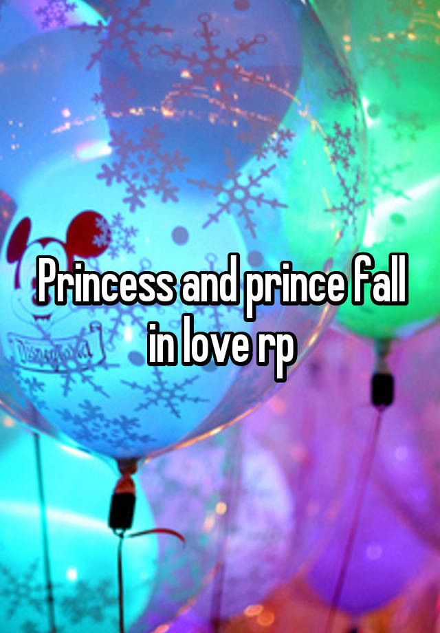 Princess and prince fall in love rp