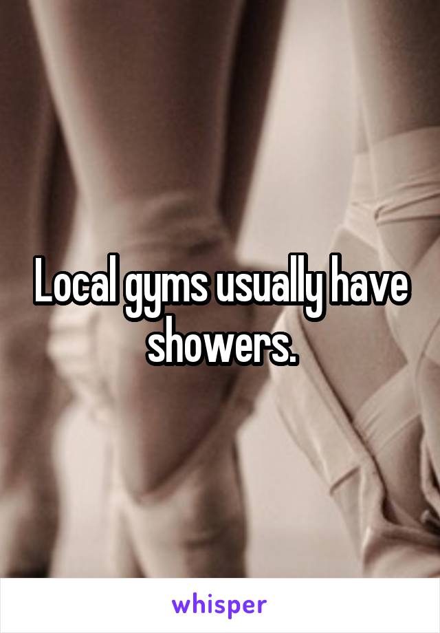 Local gyms usually have showers.