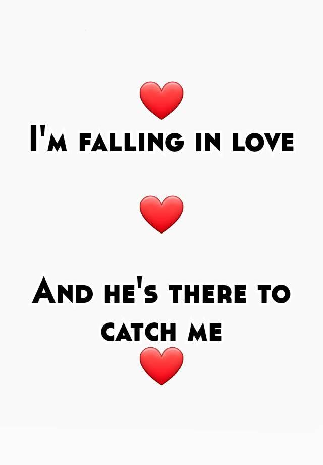 ❤️
I'm falling in love

❤

And he's there to catch me
❤️