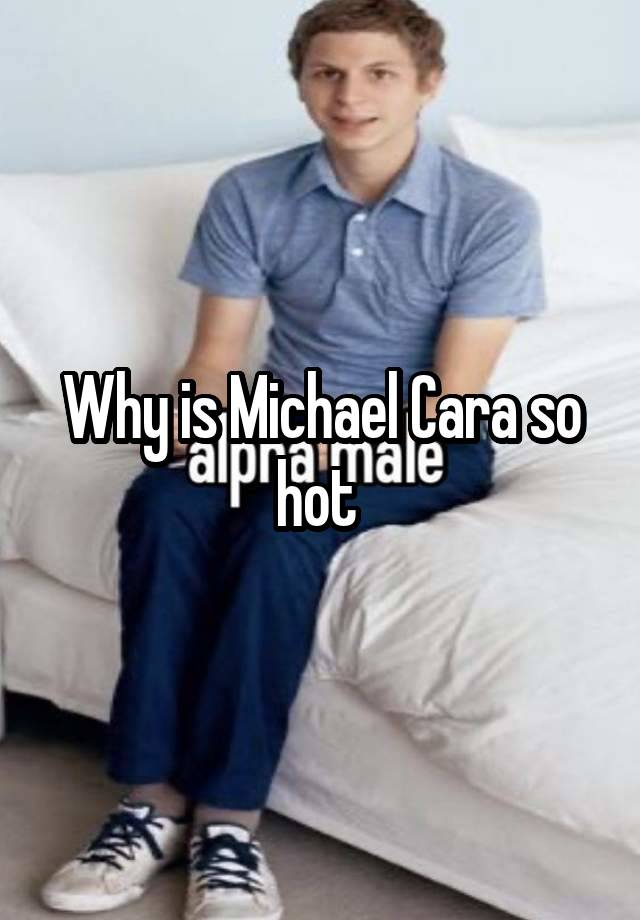 Why is Michael Cara so hot 