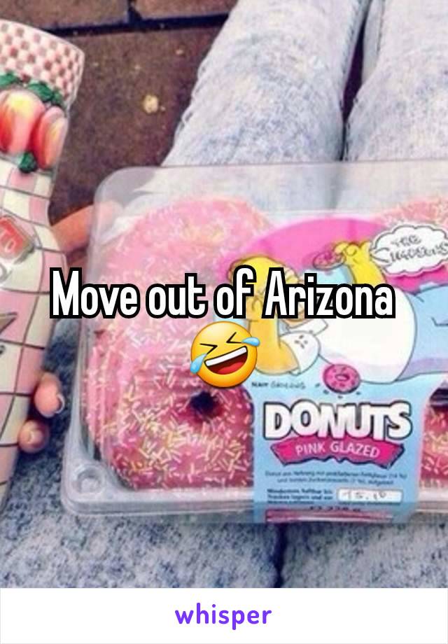 Move out of Arizona 🤣