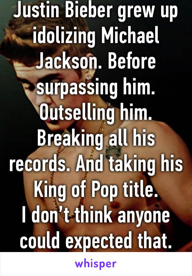 Justin Bieber grew up idolizing Michael Jackson. Before surpassing him. Outselling him. Breaking all his records. And taking his King of Pop title.
I don’t think anyone could expected that. Legend.