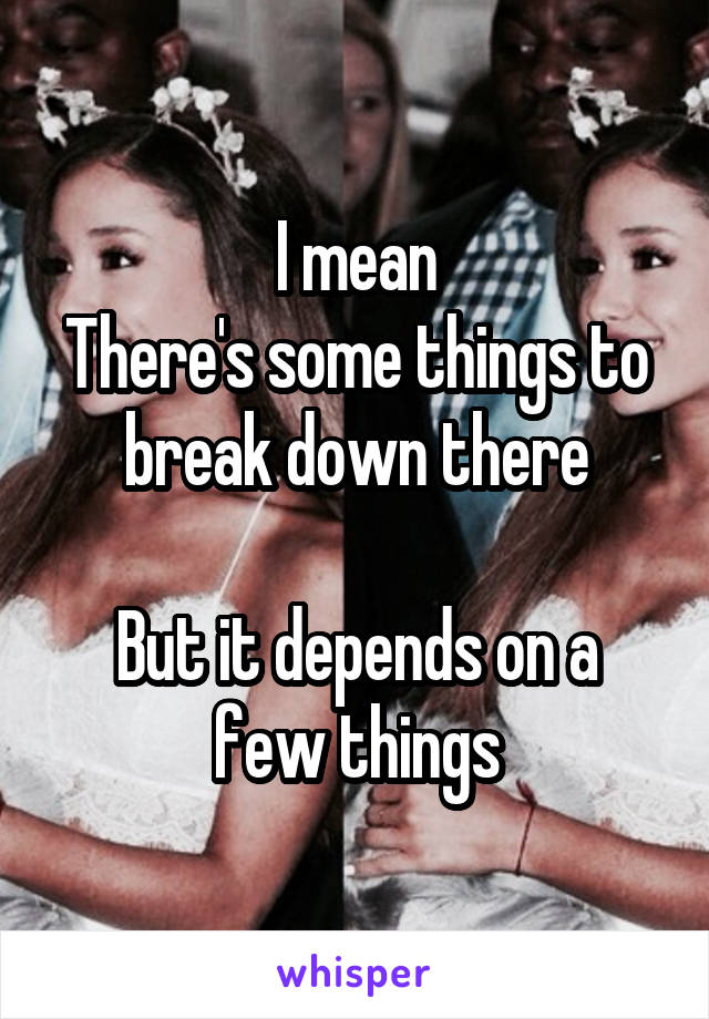 I mean
There's some things to break down there

But it depends on a few things