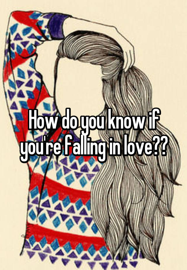 How do you know if you're falling in love??