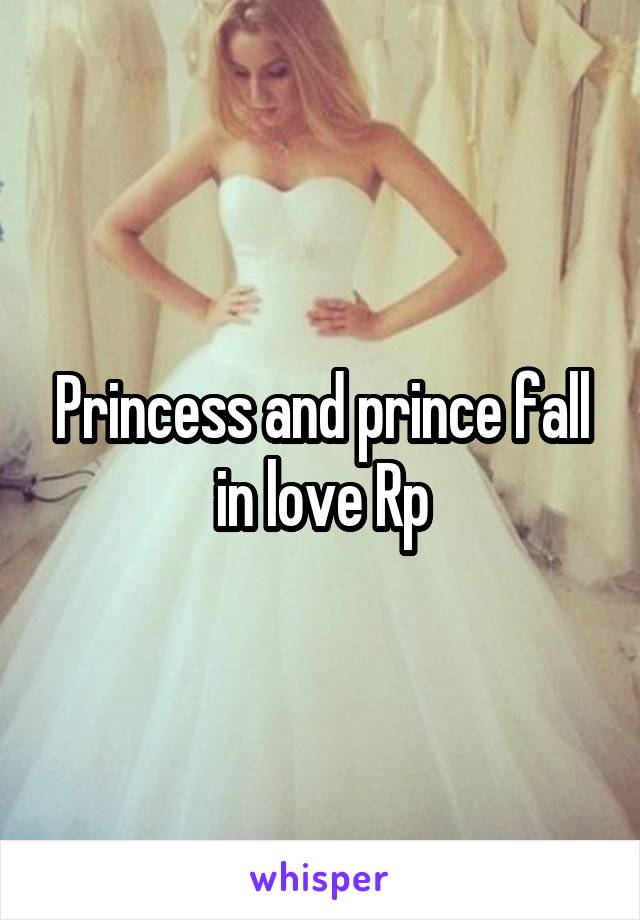 Princess and prince fall in love Rp