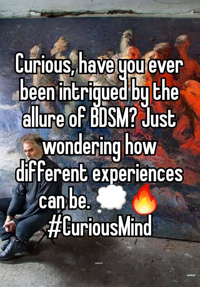 Curious, have you ever been intrigued by the allure of BDSM? Just wondering how different experiences can be. 💭🔥 #CuriousMind