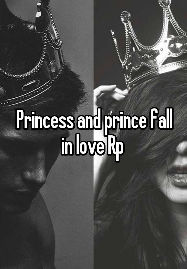 Princess and prince fall in love Rp 