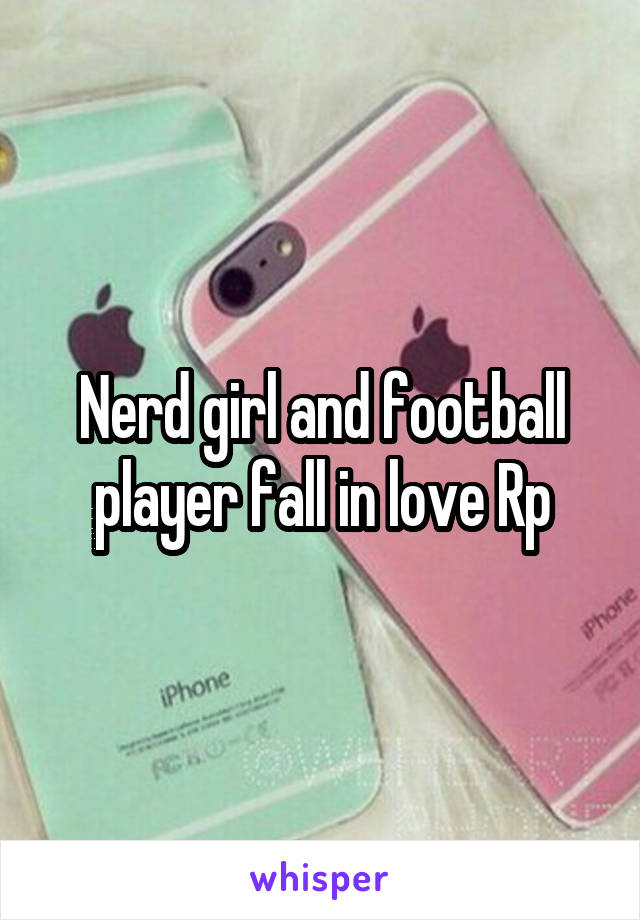 Nerd girl and football player fall in love Rp