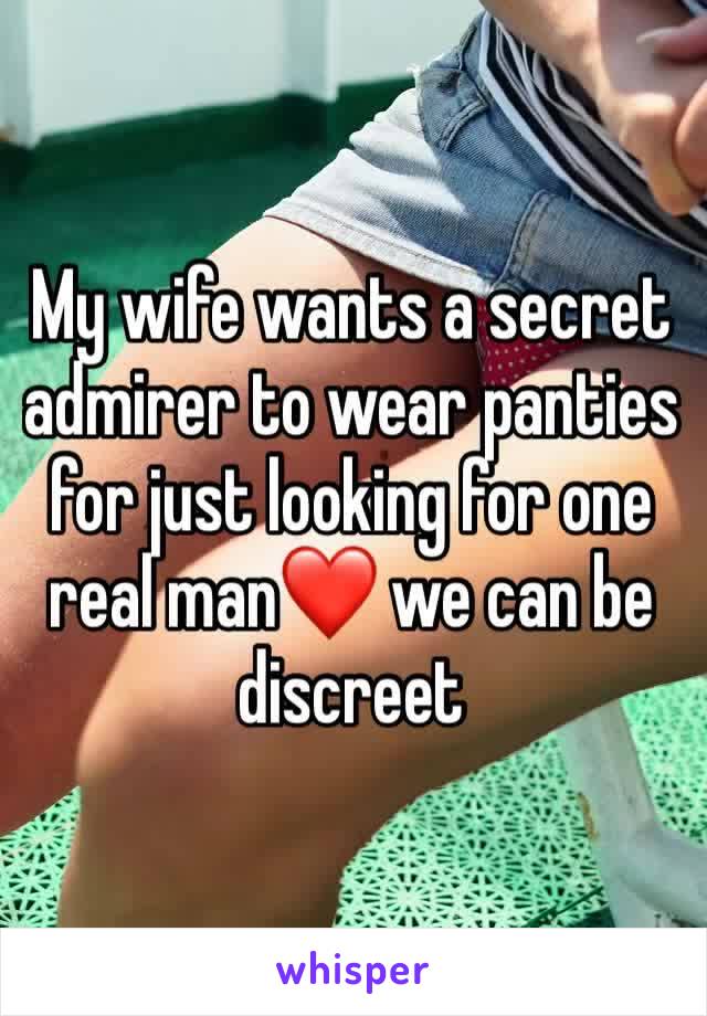 My wife wants a secret admirer to wear panties for just looking for one real man❤️ we can be discreet