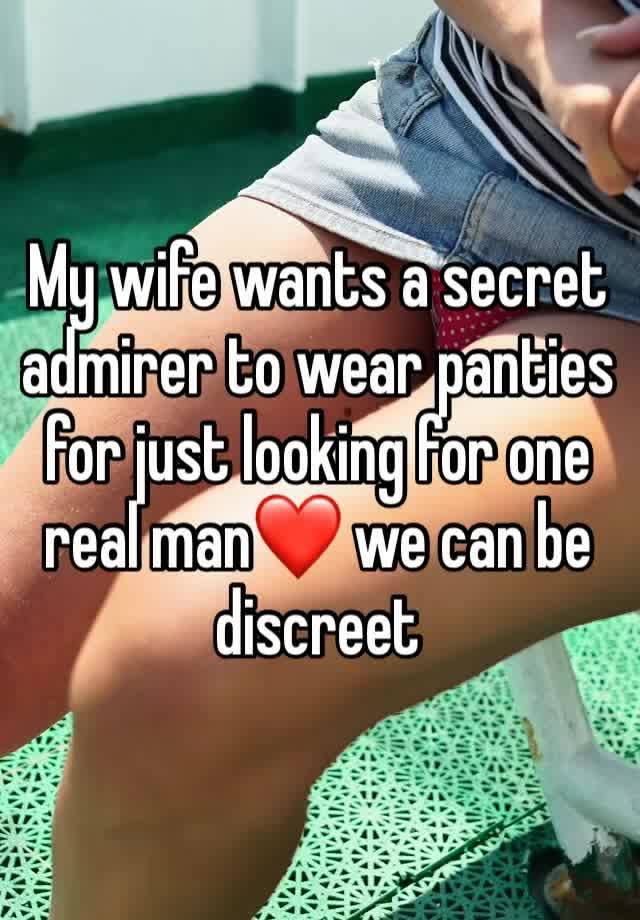 My wife wants a secret admirer to wear panties for just looking for one real man❤️ we can be discreet