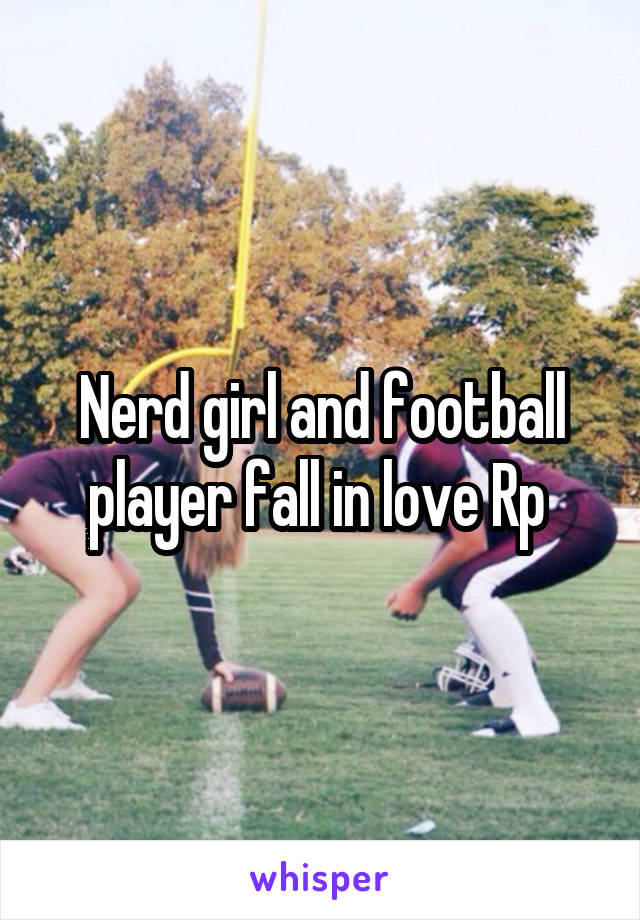 Nerd girl and football player fall in love Rp 