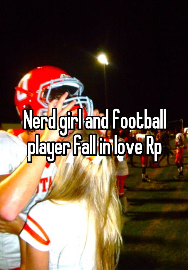 Nerd girl and football player fall in love Rp