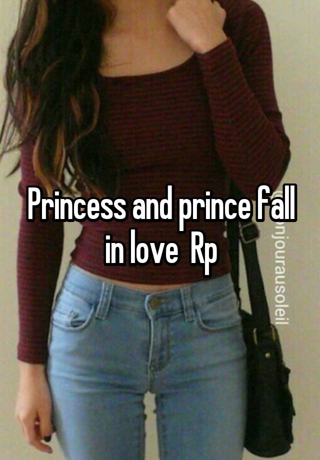 Princess and prince fall in love  Rp