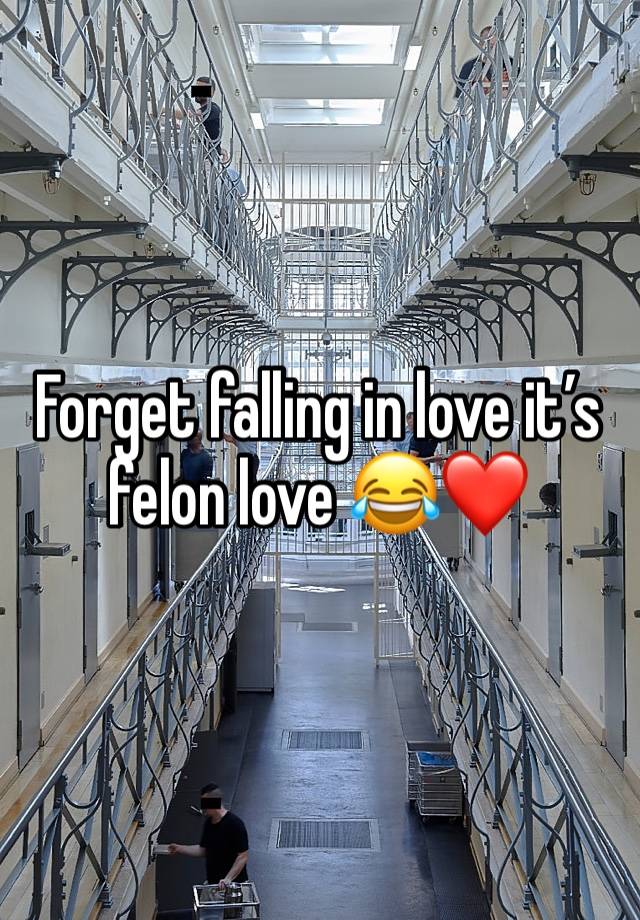 Forget falling in love it’s felon love 😂❤️