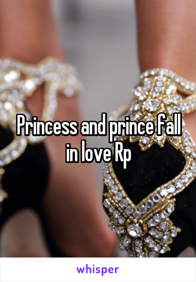 Princess and prince fall in love Rp