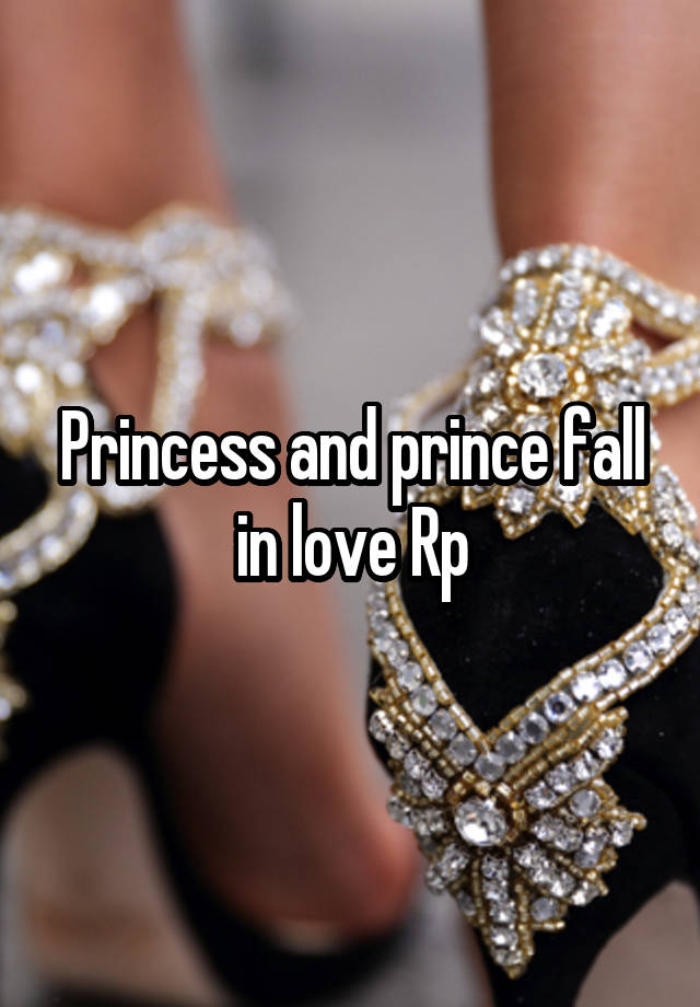 Princess and prince fall in love Rp