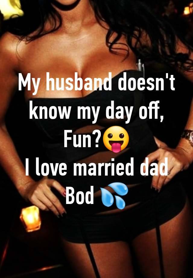 My husband doesn't know my day off,
Fun?😛
I love married dad Bod 💦