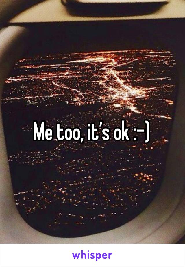 Me too, it’s ok :-)