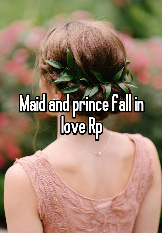 Maid and prince fall in love Rp