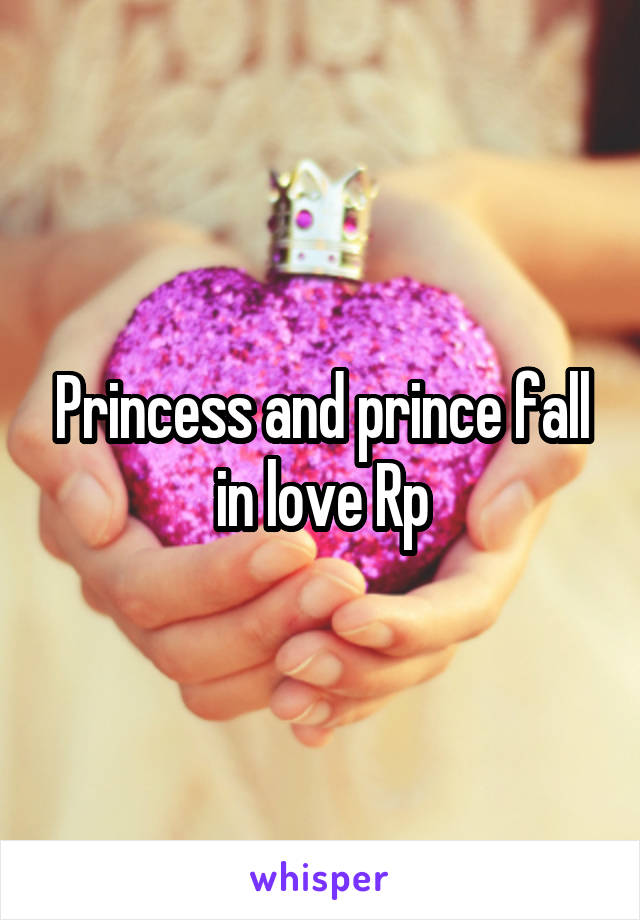 Princess and prince fall in love Rp