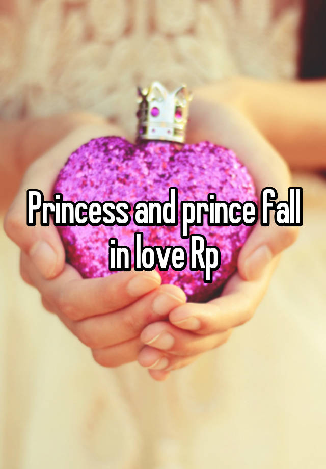 Princess and prince fall in love Rp