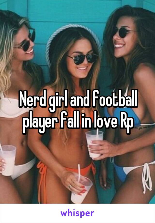 Nerd girl and football player fall in love Rp