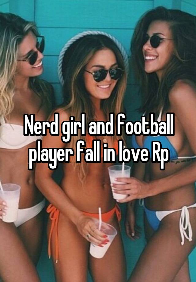 Nerd girl and football player fall in love Rp