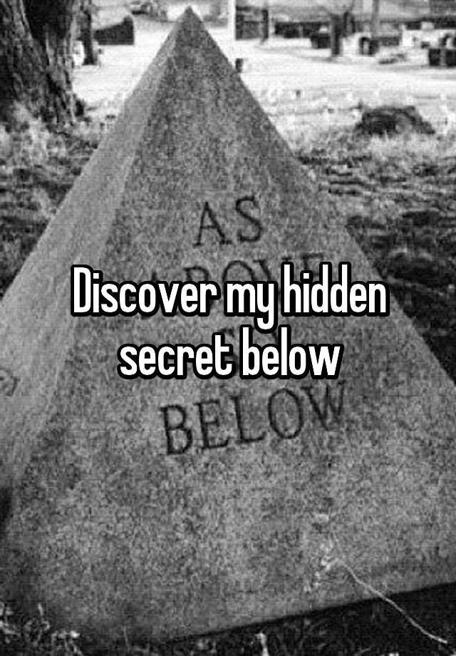 Discover my hidden secret below