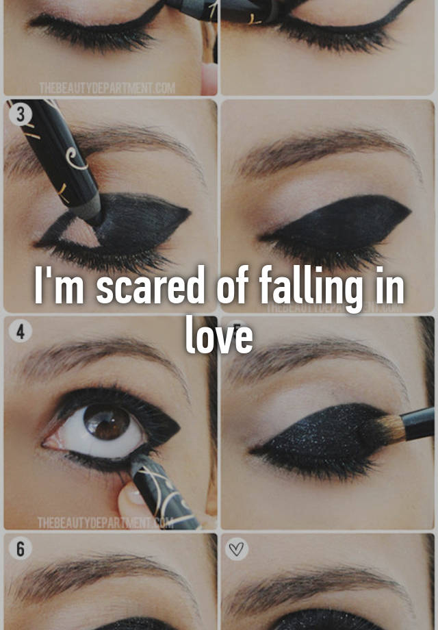 I'm scared of falling in love