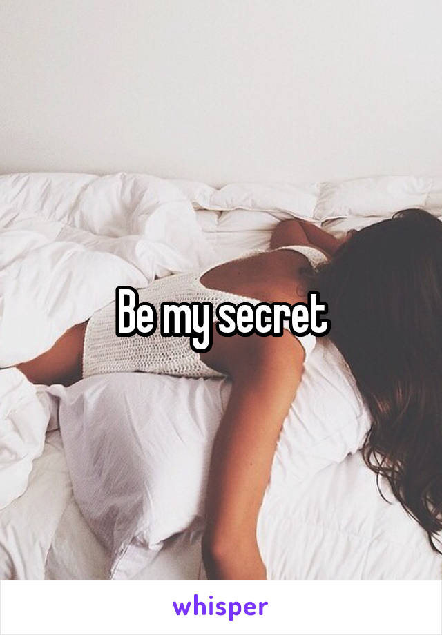 Be my secret