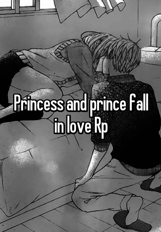 Princess and prince fall in love Rp