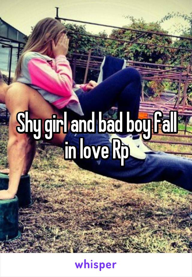 Shy girl and bad boy fall in love Rp