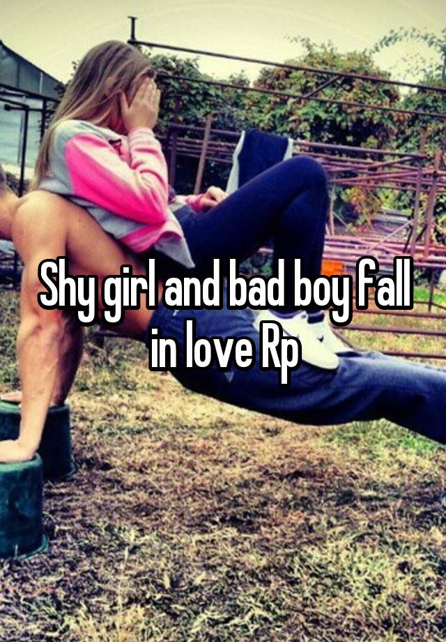 Shy girl and bad boy fall in love Rp