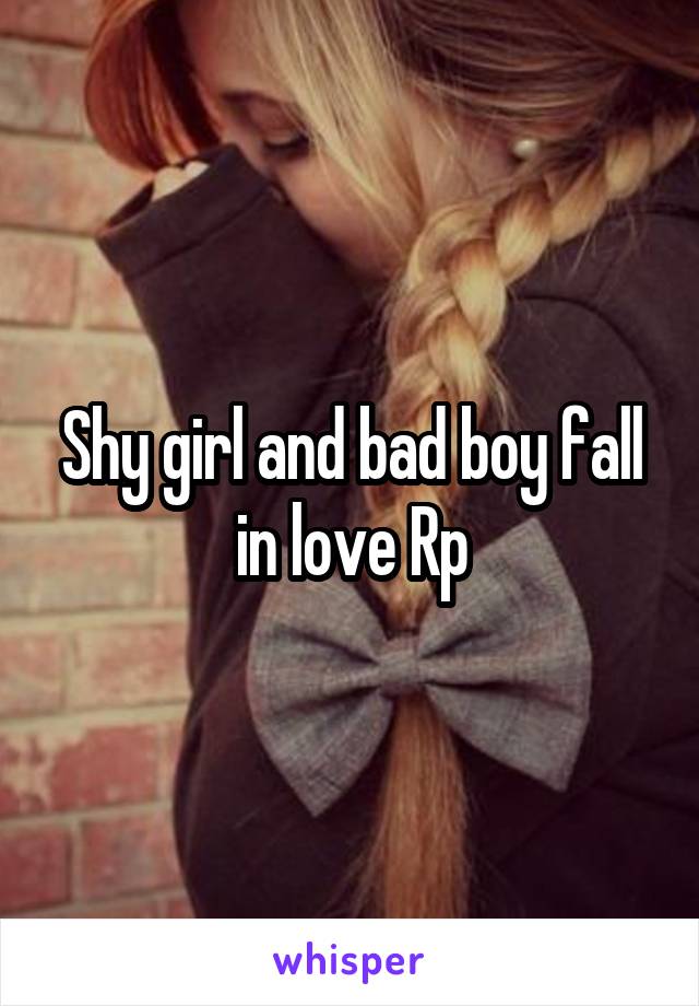 Shy girl and bad boy fall in love Rp