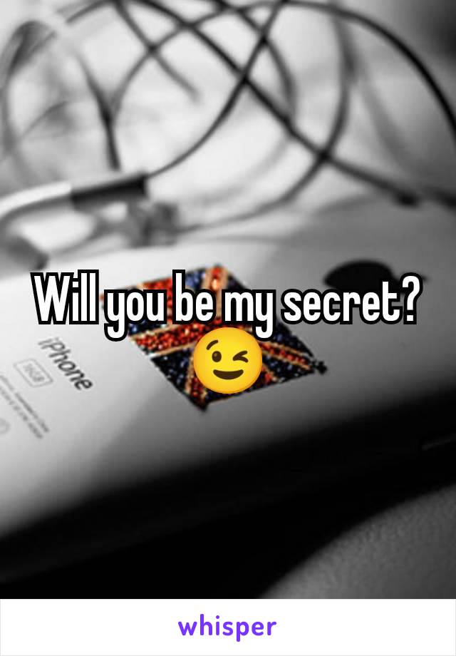 Will you be my secret? 😉